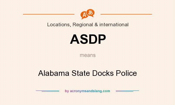 What does ASDP mean? It stands for Alabama State Docks Police