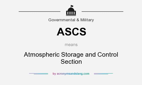 What does ASCS mean? It stands for Atmospheric Storage and Control Section