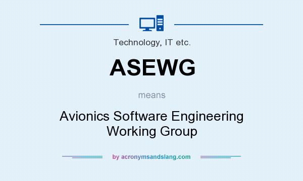 What does ASEWG mean? It stands for Avionics Software Engineering Working Group