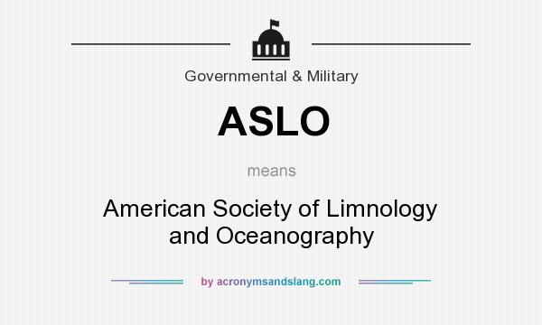 What does ASLO mean? It stands for American Society of Limnology and Oceanography