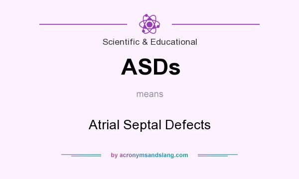 What does ASDs mean? It stands for Atrial Septal Defects