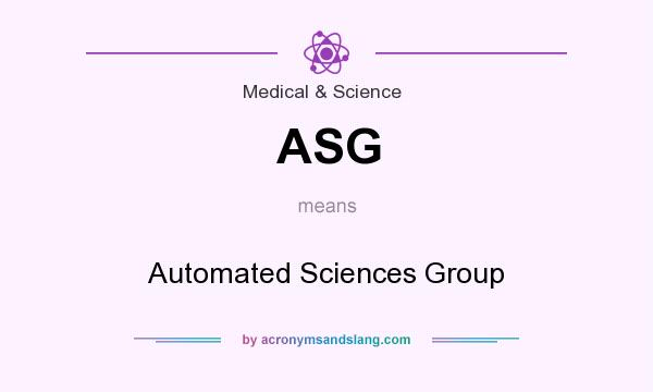 What does ASG mean? It stands for Automated Sciences Group
