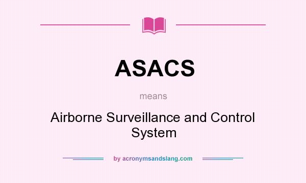 What does ASACS mean? It stands for Airborne Surveillance and Control System