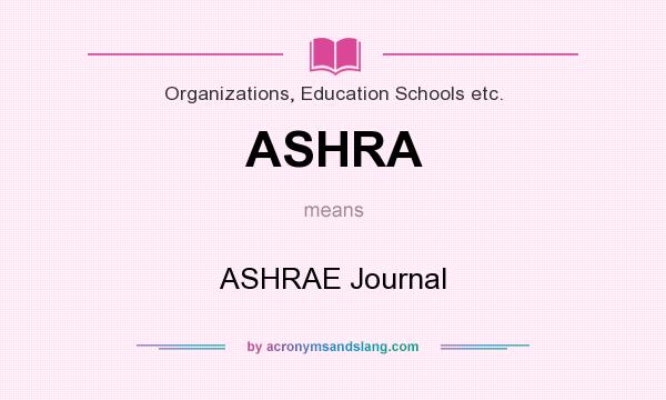 What does ASHRA mean? It stands for ASHRAE Journal