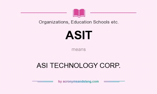 What does ASIT mean? It stands for ASI TECHNOLOGY CORP.