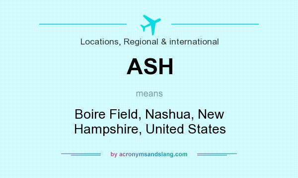 What does ASH mean? It stands for Boire Field, Nashua, New Hampshire, United States