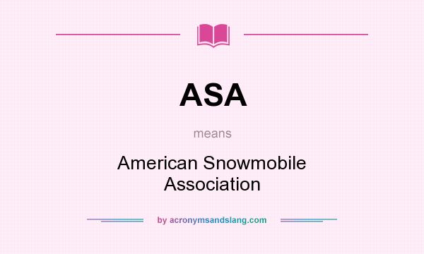What does ASA mean? It stands for American Snowmobile Association