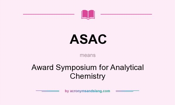 What does ASAC mean? It stands for Award Symposium for Analytical Chemistry