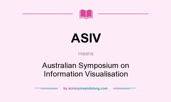 What does ASIV mean? It stands for Australian Symposium on Information Visualisation