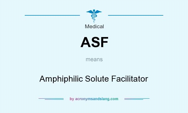 What does ASF mean? It stands for Amphiphilic Solute Facilitator