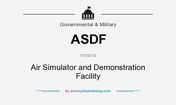What does ASDF mean? It stands for Air Simulator and Demonstration Facility