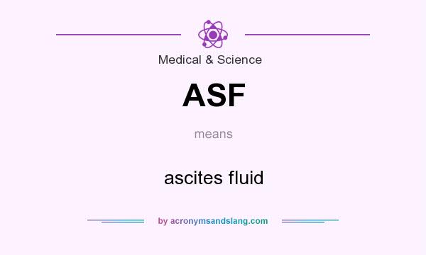 What does ASF mean? It stands for ascites fluid