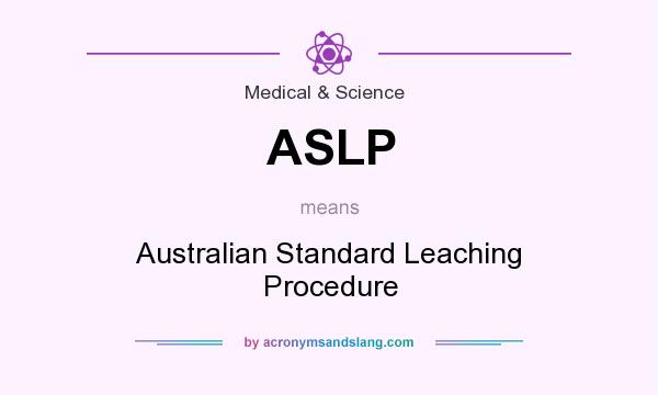 What does ASLP mean? It stands for Australian Standard Leaching Procedure