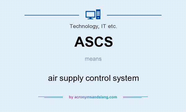 What does ASCS mean? It stands for air supply control system