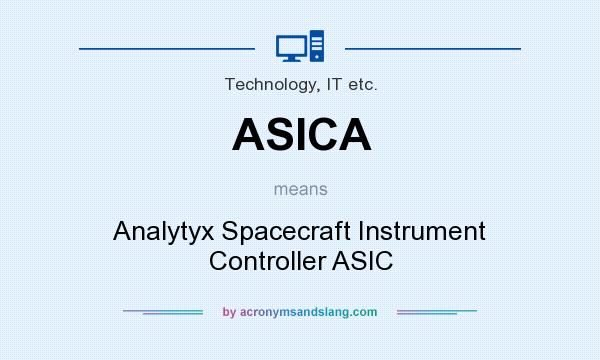 What does ASICA mean? It stands for Analytyx Spacecraft Instrument Controller ASIC
