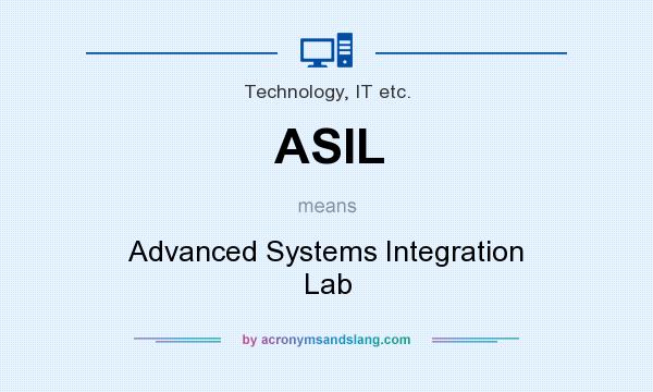 What does ASIL mean? It stands for Advanced Systems Integration Lab