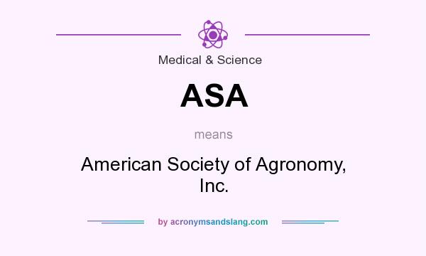 What does ASA mean? It stands for American Society of Agronomy, Inc.