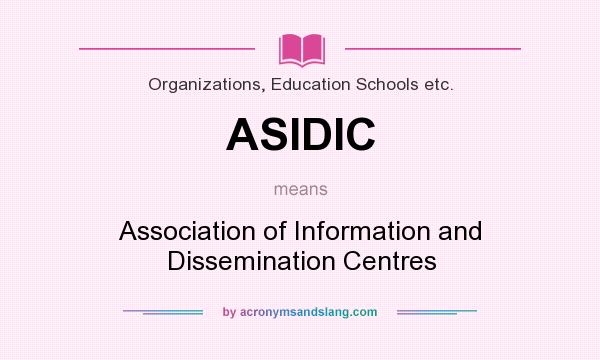What does ASIDIC mean? It stands for Association of Information and Dissemination Centres