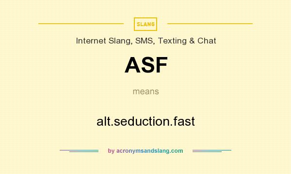 What does ASF mean? It stands for alt.seduction.fast