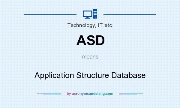 What does ASD mean? It stands for Application Structure Database