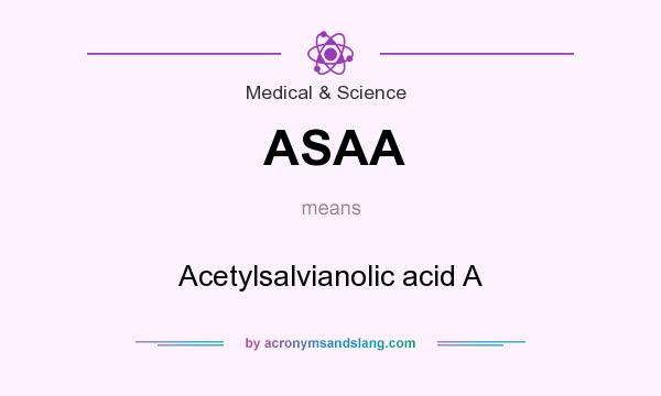 What does ASAA mean? It stands for Acetylsalvianolic acid A