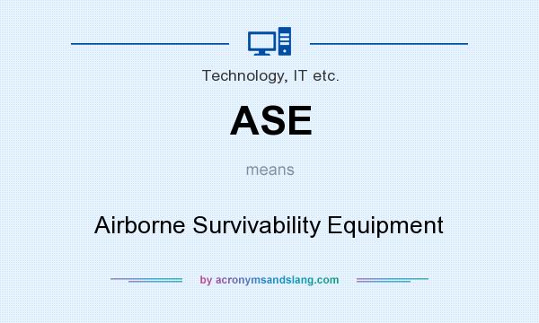 What does ASE mean? It stands for Airborne Survivability Equipment