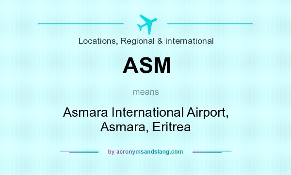 What does ASM mean? It stands for Asmara International Airport, Asmara, Eritrea