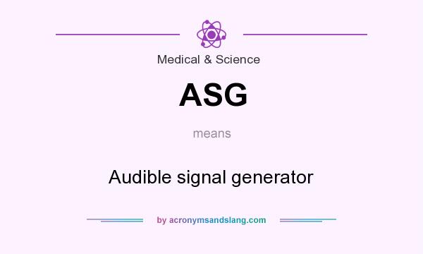 What does ASG mean? It stands for Audible signal generator
