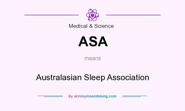 What does ASA mean? It stands for Australasian Sleep Association