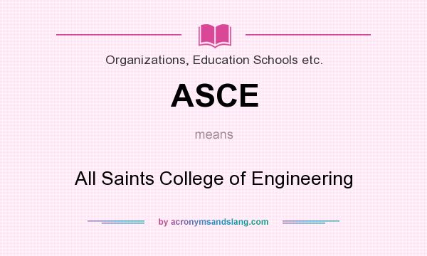 What does ASCE mean? It stands for All Saints College of Engineering