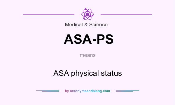 What does ASA-PS mean? It stands for ASA physical status