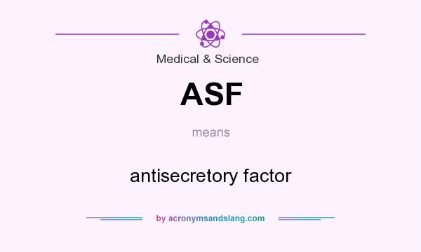 What does ASF mean? It stands for antisecretory factor
