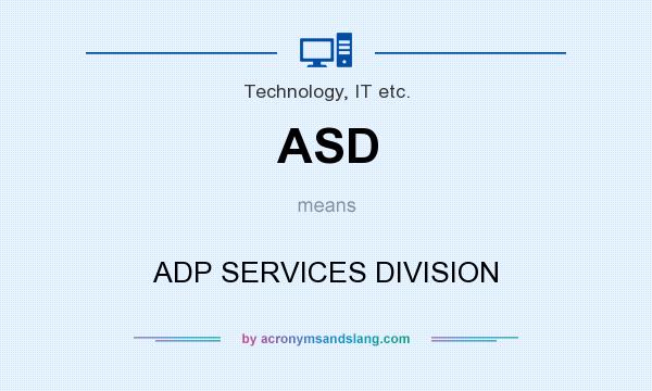 What does ASD mean? It stands for ADP SERVICES DIVISION