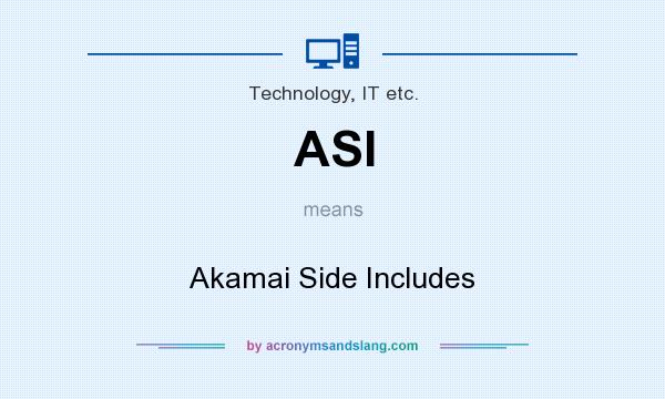 What does ASI mean? It stands for Akamai Side Includes