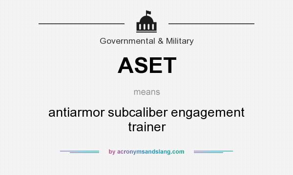 What does ASET mean? It stands for antiarmor subcaliber engagement trainer