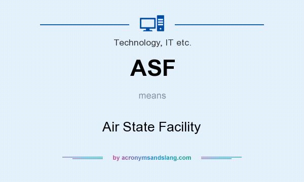 What does ASF mean? It stands for Air State Facility