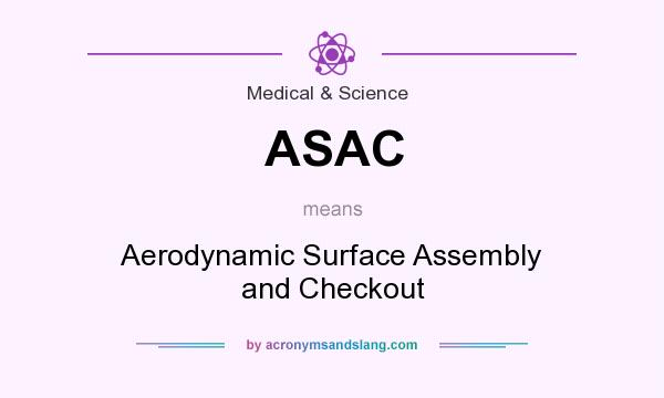 What does ASAC mean? It stands for Aerodynamic Surface Assembly and Checkout