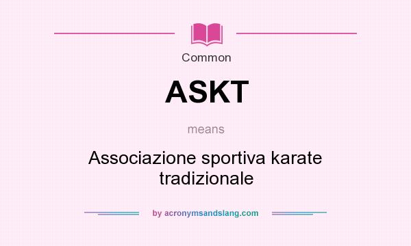 What does ASKT mean? It stands for Associazione sportiva karate tradizionale