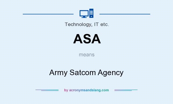 What does ASA mean? It stands for Army Satcom Agency