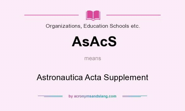 What does AsAcS mean? It stands for Astronautica Acta Supplement