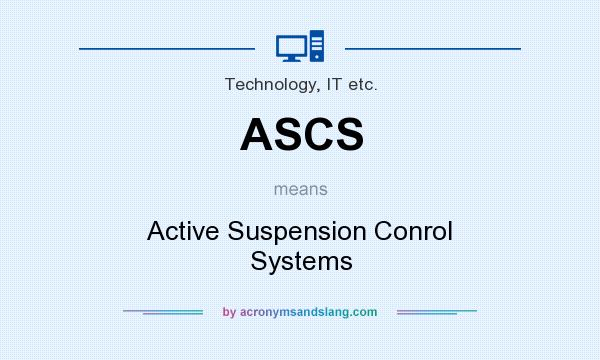 What does ASCS mean? It stands for Active Suspension Conrol Systems