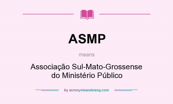 What does ASMP mean? It stands for Associação Sul-Mato-Grossense do Ministério Público
