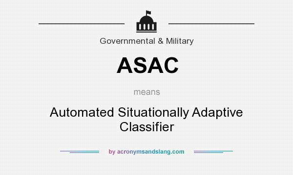 What does ASAC mean? It stands for Automated Situationally Adaptive Classifier