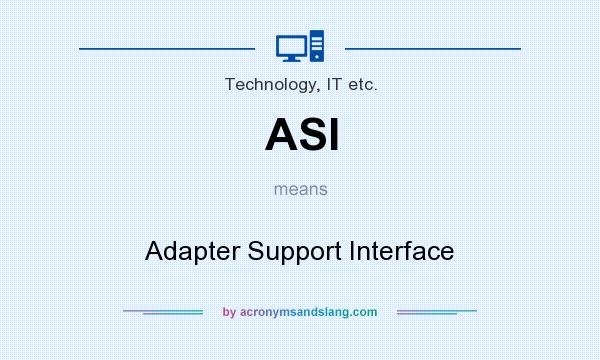 What does ASI mean? It stands for Adapter Support Interface