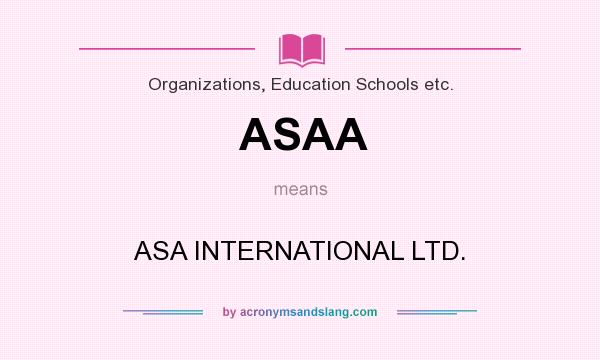 What does ASAA mean? It stands for ASA INTERNATIONAL LTD.