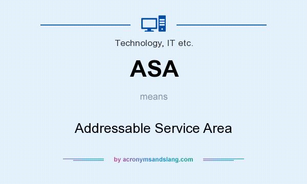 What does ASA mean? It stands for Addressable Service Area
