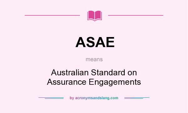 What does ASAE mean? It stands for Australian Standard on Assurance Engagements