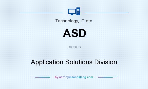 What does ASD mean? It stands for Application Solutions Division