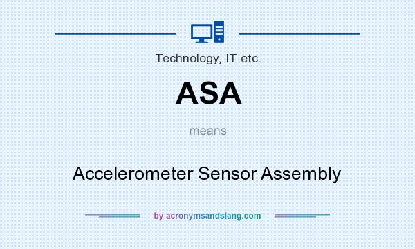 What does ASA mean? It stands for Accelerometer Sensor Assembly