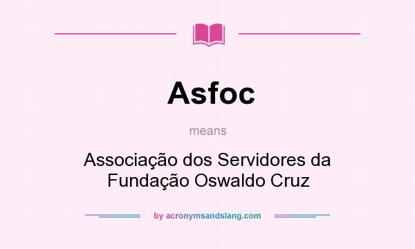 What does Asfoc mean? It stands for Associação dos Servidores da Fundação Oswaldo Cruz
